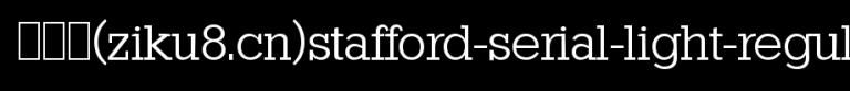 Stafford-Serial-Light-Regular.ttf是一款不错的英文字体下载